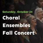 Choral Ensembles Fall Concert