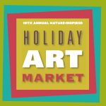 10th Annual Nature-Inspired Holiday Art Market